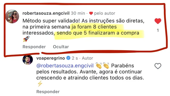 Comentário: “Na primeira semana já foram 8 clientes interessados, sendo que 5 finalizaram a compra”