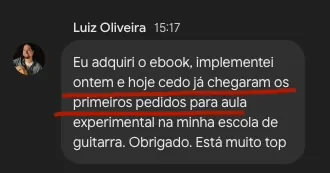 Mensagem: “Implementei ontem e hoje cedo já chegaram os primeiros pedidos para aula experimental”