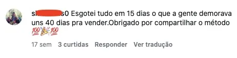 Comentário: “Esgotei tudo em 15 dias, o que a gente demorava uns 40 dias para vender”